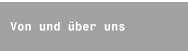 Von und über uns